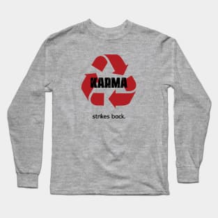 Karma Strikes Back Long Sleeve T-Shirt